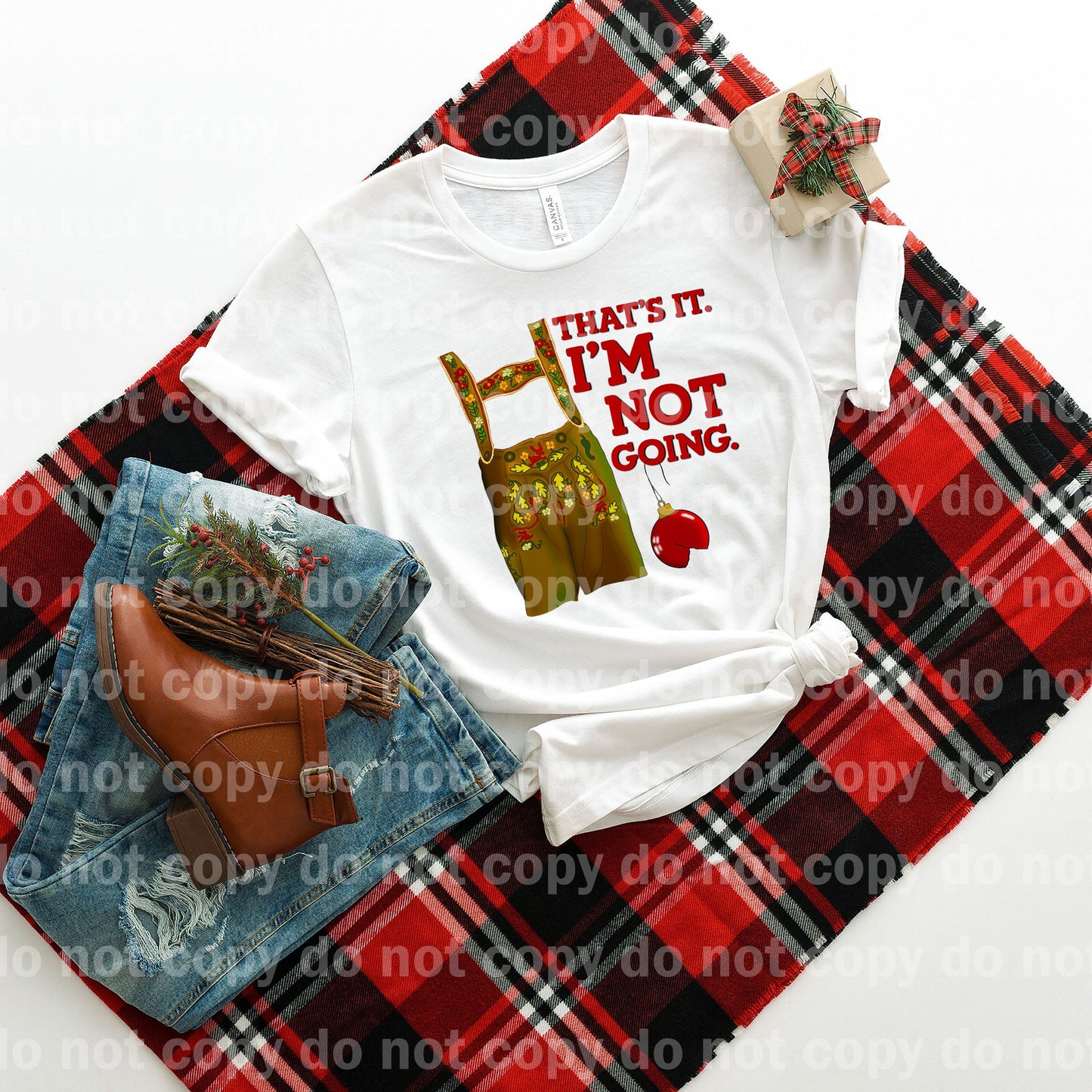 That's It I'm Not Going Dream Print or Sublimation Print