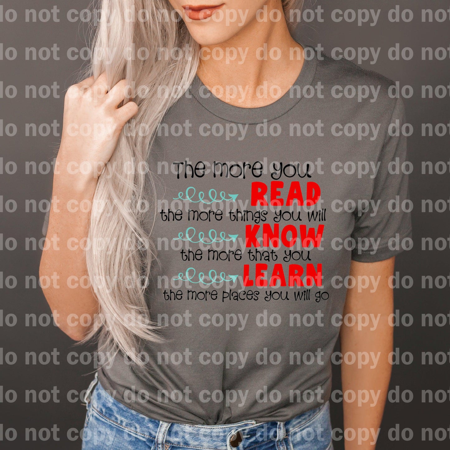 The More You Read The More Things You Will Know The More That You Learn The More Place You Will Go Dream print transfer