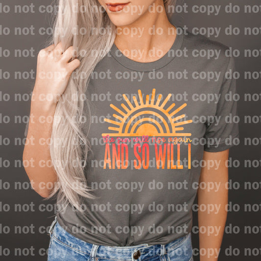 The Sun Will Rise Again And So Will I Dream Print or Sublimation Print
