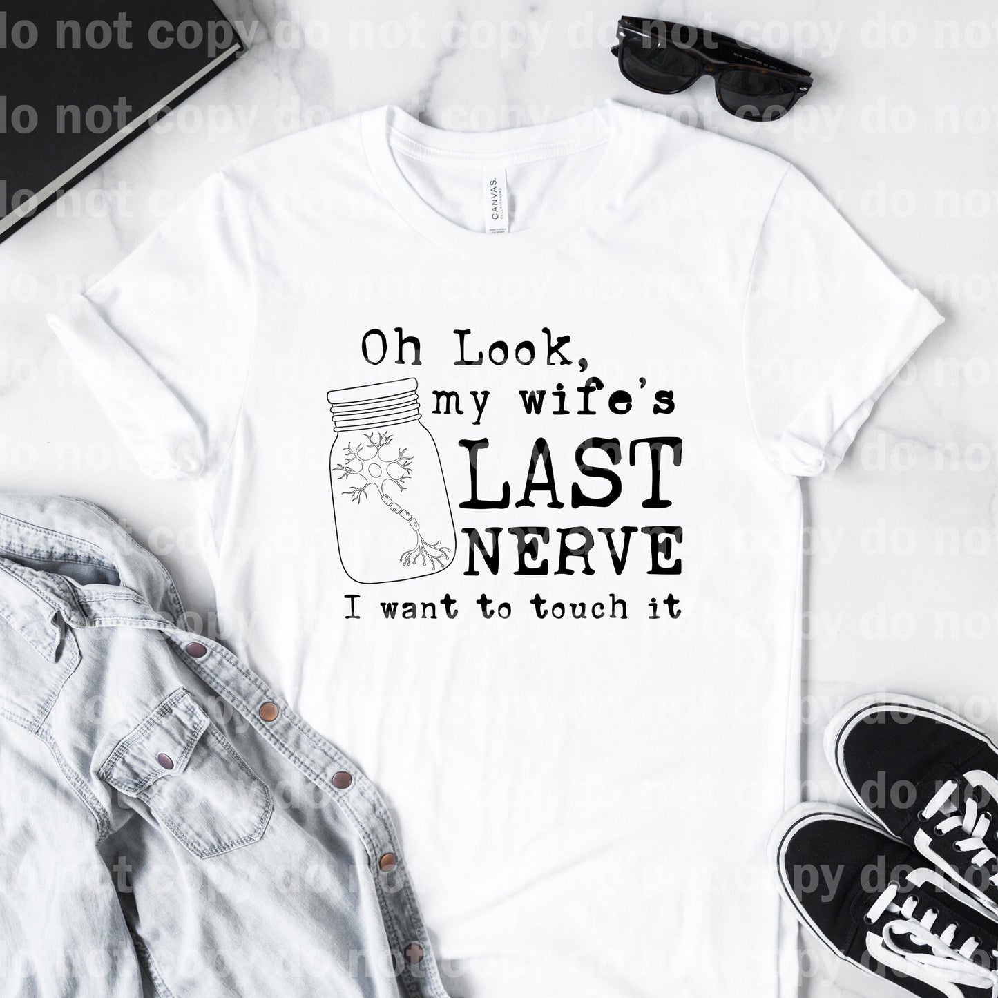 Oh Look, My Wife's Last Nerve I Want To Touch It Black/White Dream Print or Sublimation Print