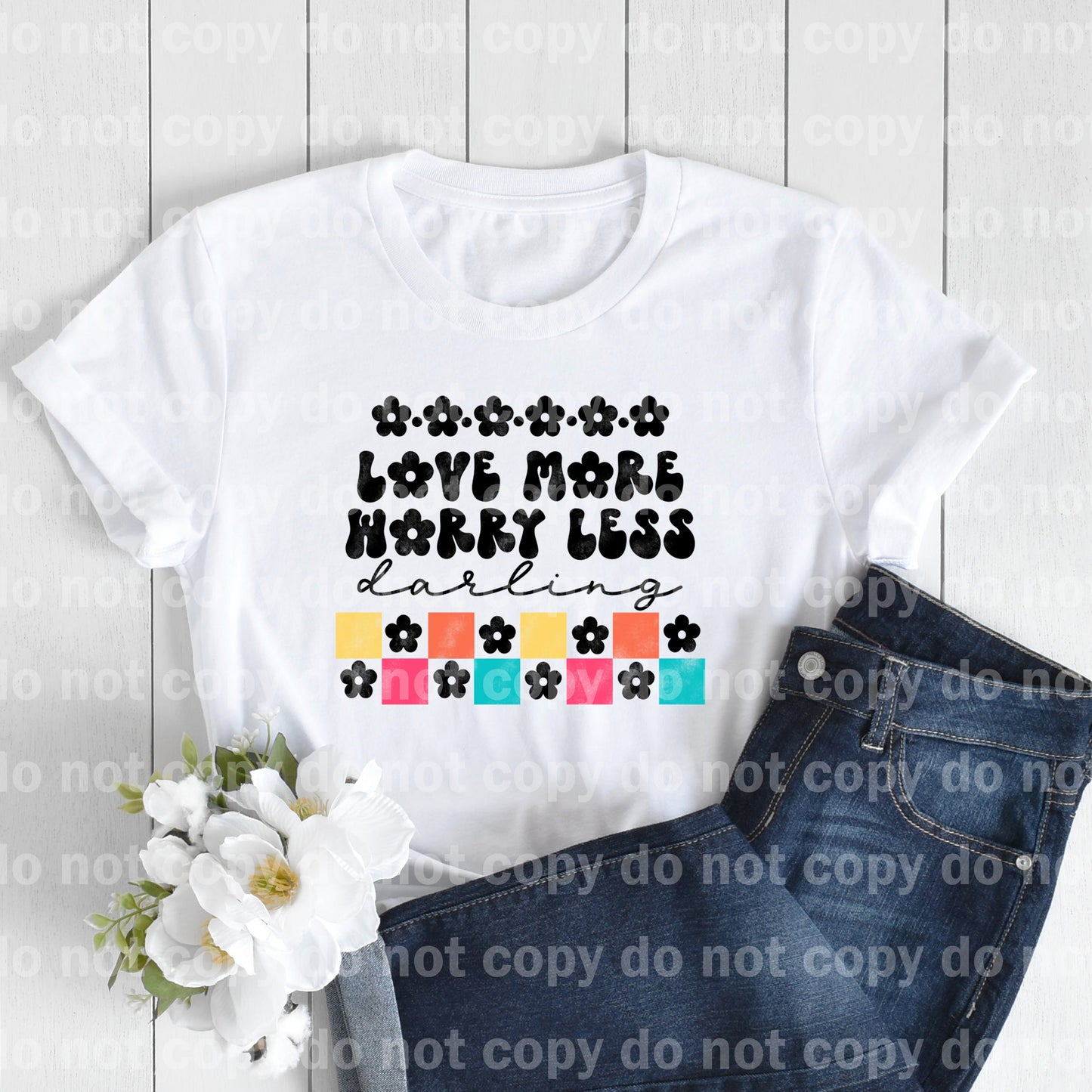 Love More Worry Less Darling Dream Print or Sublimation Print