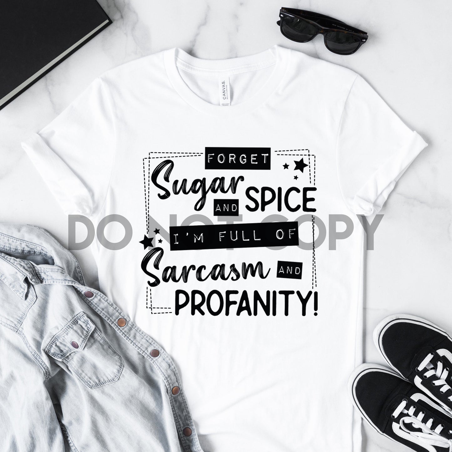Forget Sugar And Spice I'm Full Of Sarcasm And Profanity Dream Print or Sublimation Print