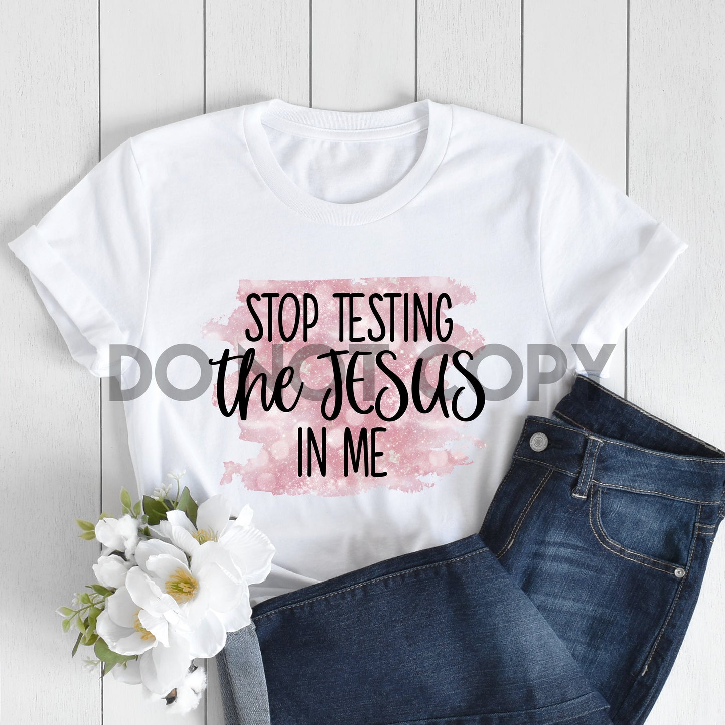 Stop Testing The Jesus In Me Sublimation Print