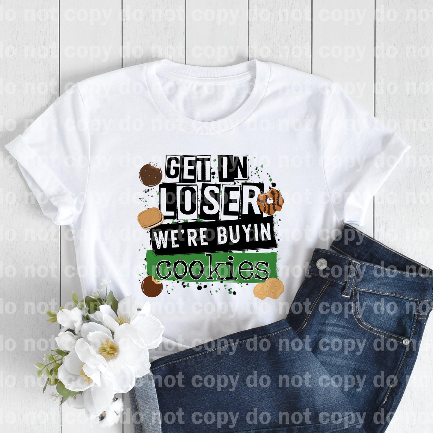 Get In Loser We’re Buyin Cookies Sublimation print