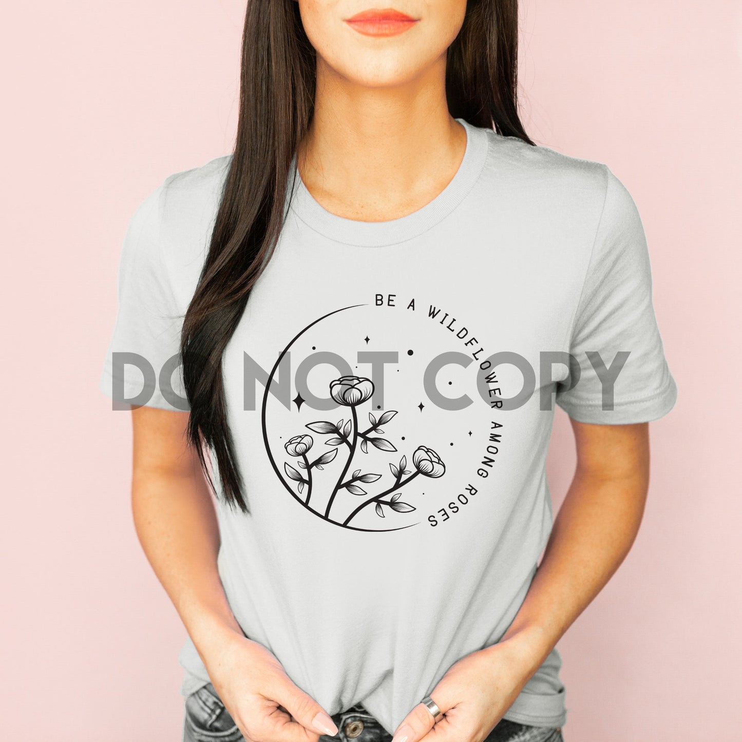Be a WildFlower Among Roses Round BLACK INK one color Screen print transfer