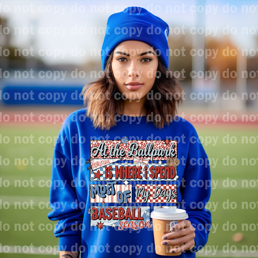 At The Ballpark Is Where I Spend Most Of My Days Baseball Season