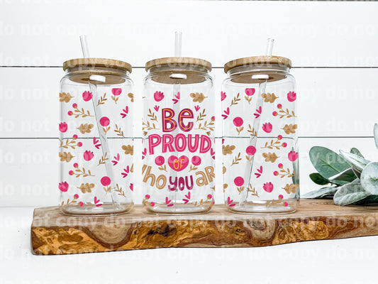 Be Proud Of Who You Are 16oz Cup Wrap