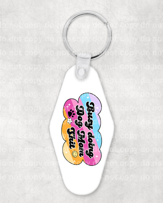 Busy Doing Dog Mom Shit Keychain UV DTF Eco solvent or sublimation transfer 1 x 1.9