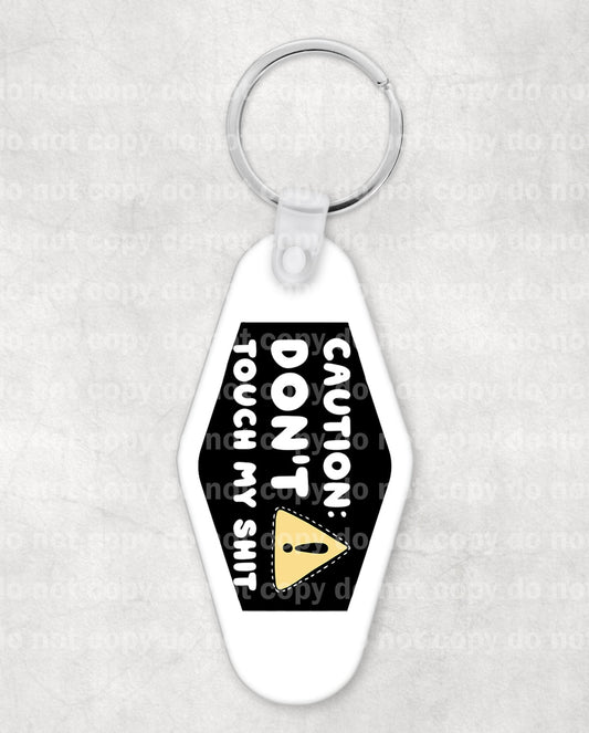Caution Don't Touch My Shit Keychain UV DTF Eco solvent or sublimation transfer 1.3 x 2