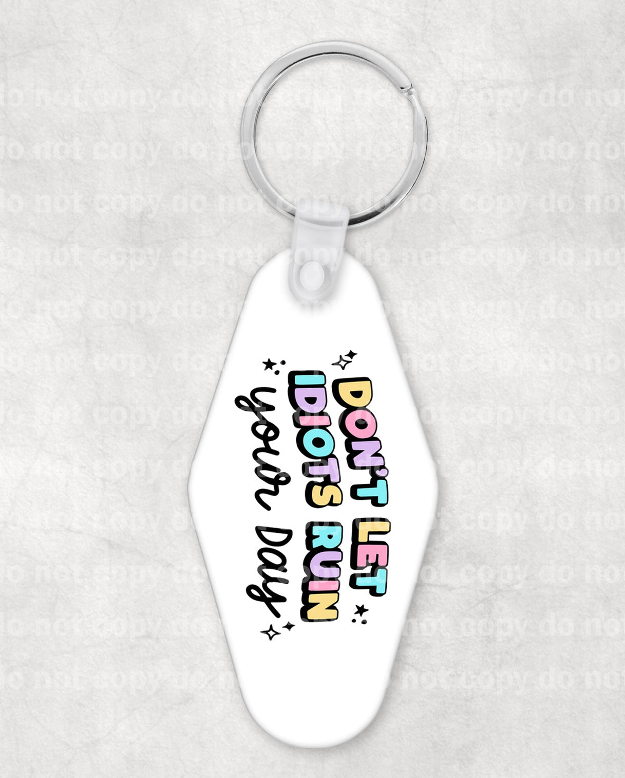 Don't Let Idiots Ruin Your Day Keychain UV DTF Eco solvent or sublimation transfer 1 x 1.9