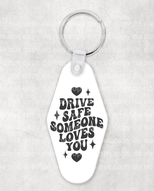 Drive Safe Someone Loves You Keychain UV DTF Eco solvent or sublimation transfer 1.2 x 1.7