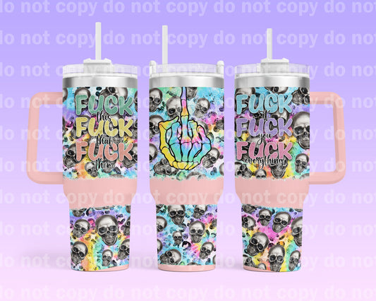 Fuck It Fuck You Fuck Everything with Bottom Option 40oz Cup Wrap