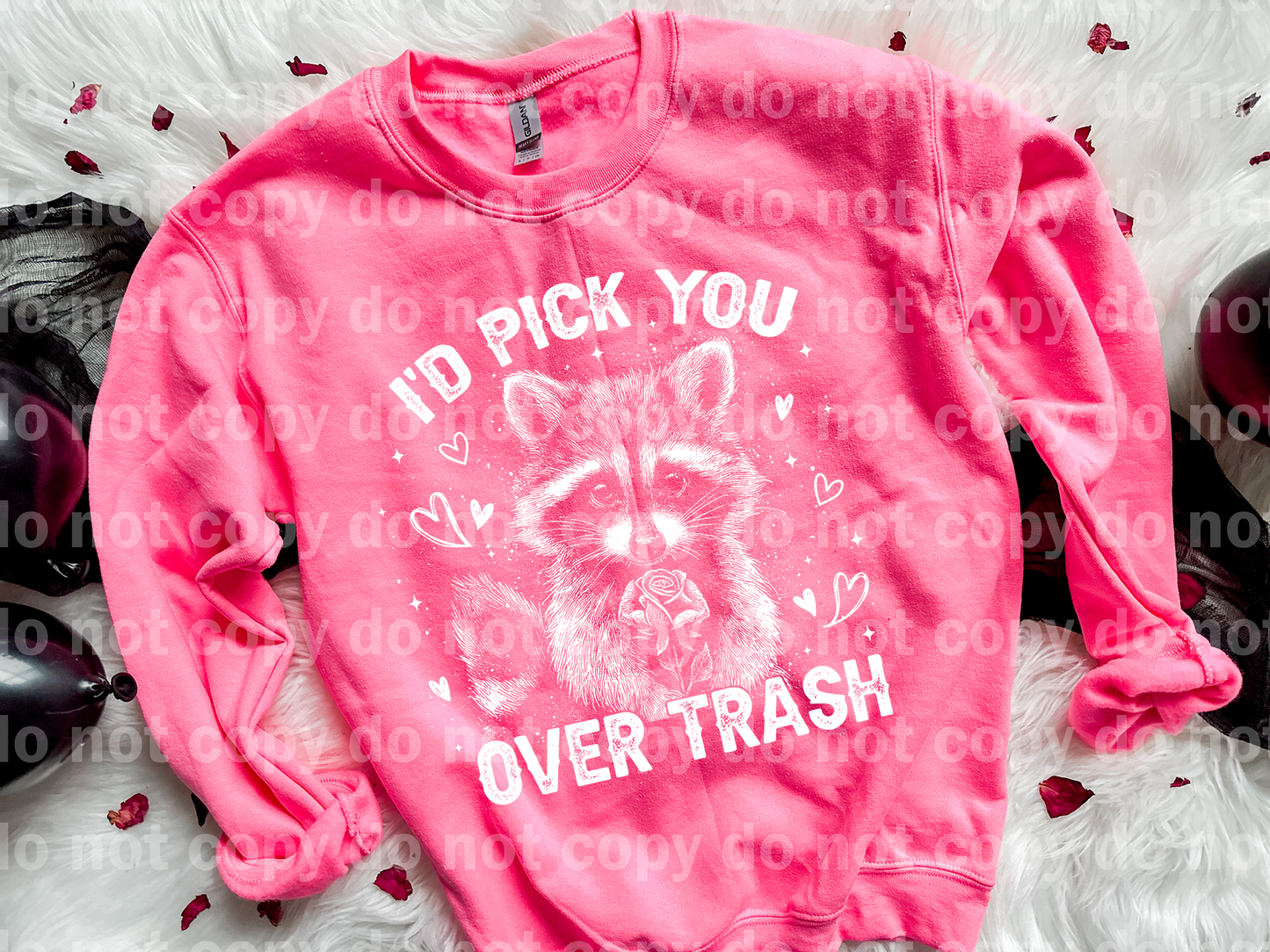 I'd Pick You Over Trash Raccoon