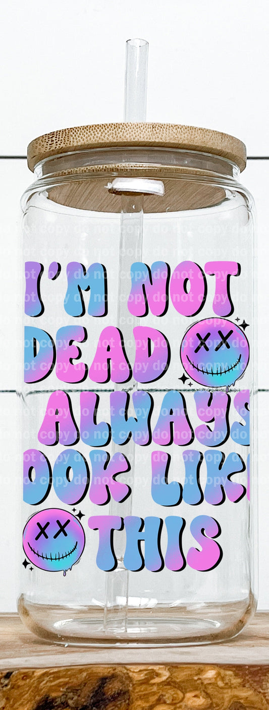 I'm Not Dead I Always Look Like This Decal 3.5 x 3.8