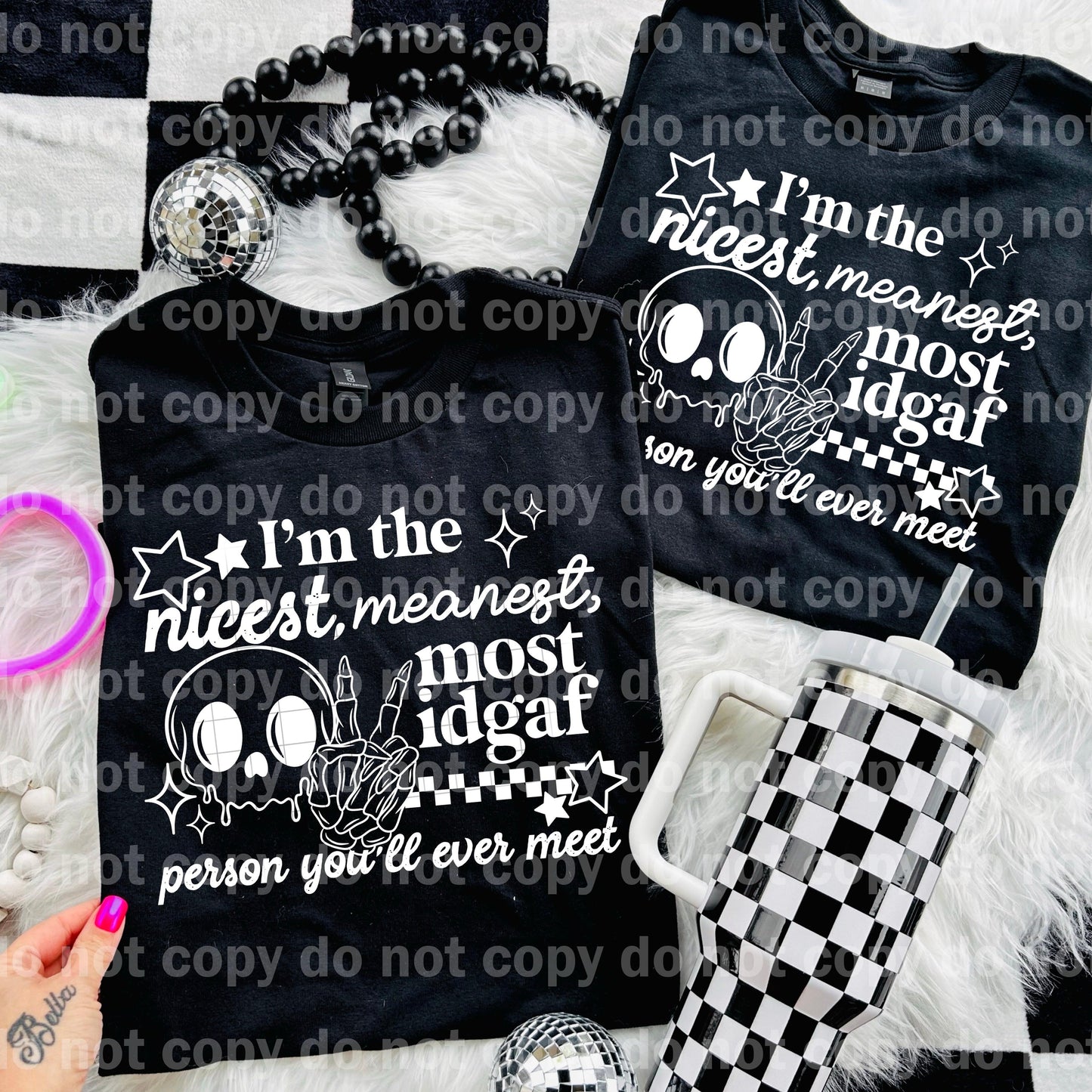I'm The Nicest Meanest Most IDGAFPerson You'll Ever Met Black/White