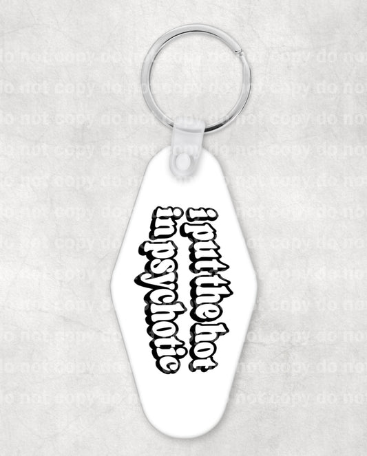 I Put The Hot In Psychotic Curve Keychain UV DTF Eco solvent or sublimation transfer 1.2 x 2