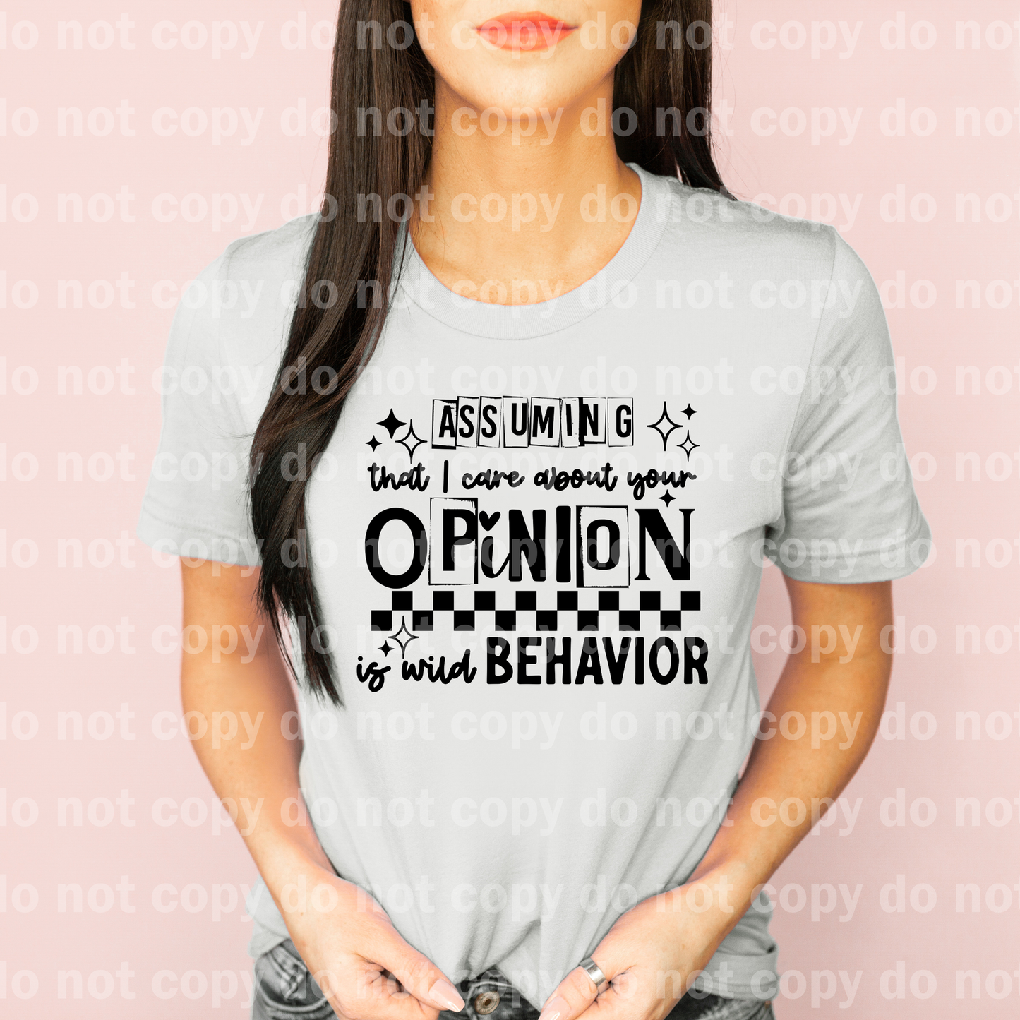 Assuming That I Care About Your Opinion Is Wild Behavior Black/White