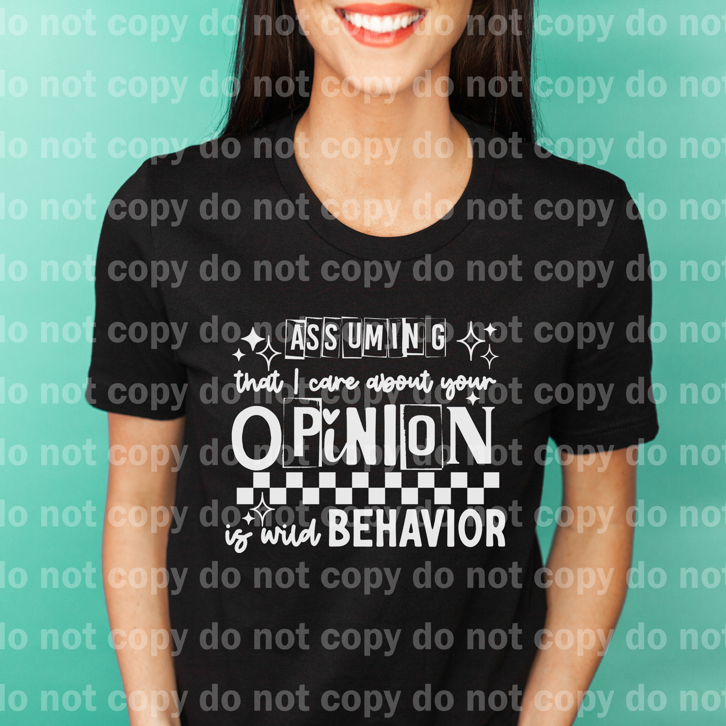 Assuming That I Care About Your Opinion Is Wild Behavior Black/White