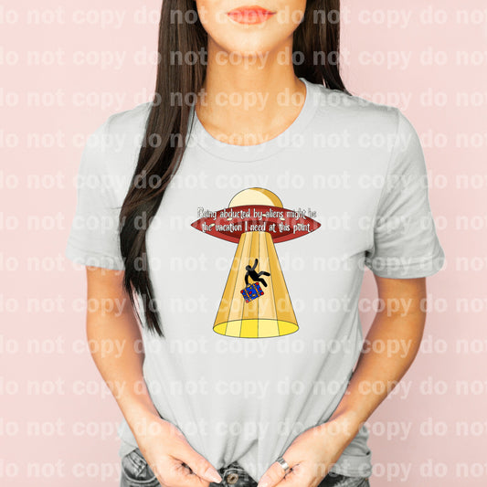 Being Abducted By Aliens Might Be The Vacation I Need At This Point Dream Print or Sublimation Print