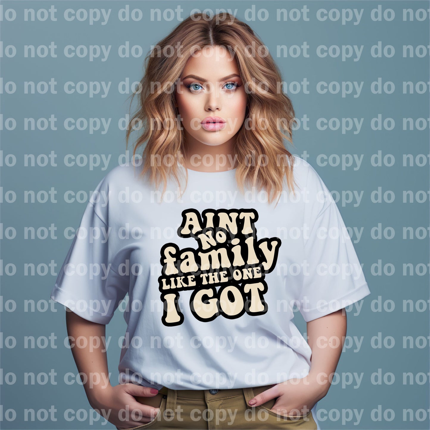 Aint No Family Like The One I Got Dream Print or Sublimation Print