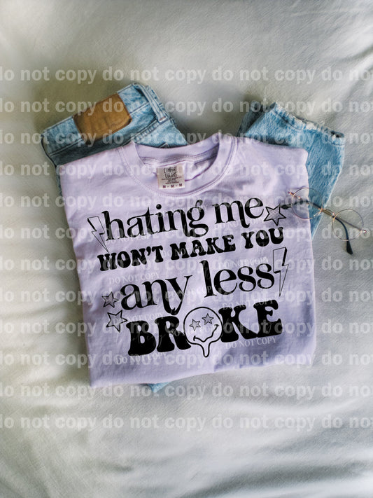 Hating Me Won't Make You Any Less Broke Black/White Dream Print or Sublimation Print