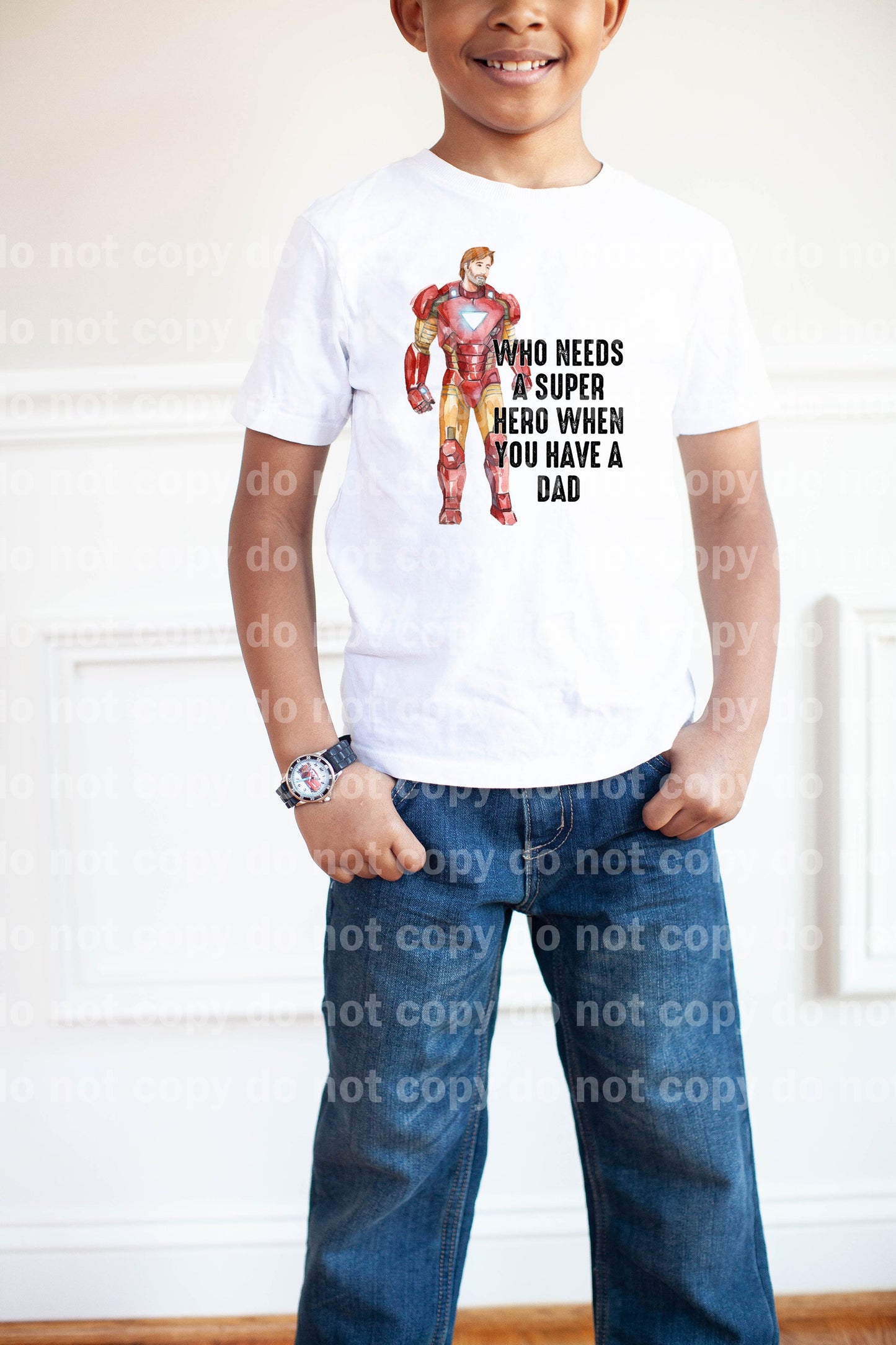 Who Needs A Superhero When You Have A Dad Armored Dad Dream Print or Sublimation Print