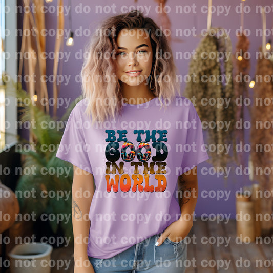 Be The Good In The World Dream Print or Sublimation Print
