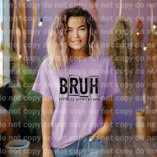 Bruh Formally Known As Mom Black/White Dream Print or Sublimation Print