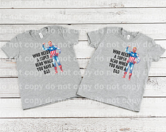 Who Needs A Superhero When You Have A Dad Captain Dad Dream Print or Sublimation Print