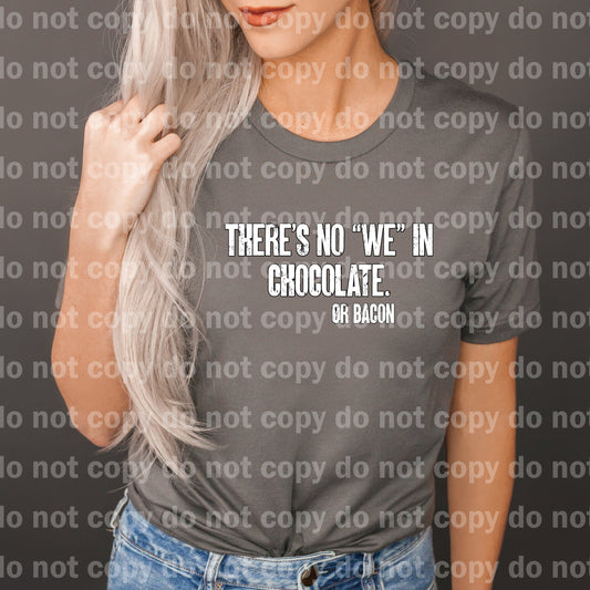 There's No We In Chocolate Or Bacon Dream Print or Sublimation Print