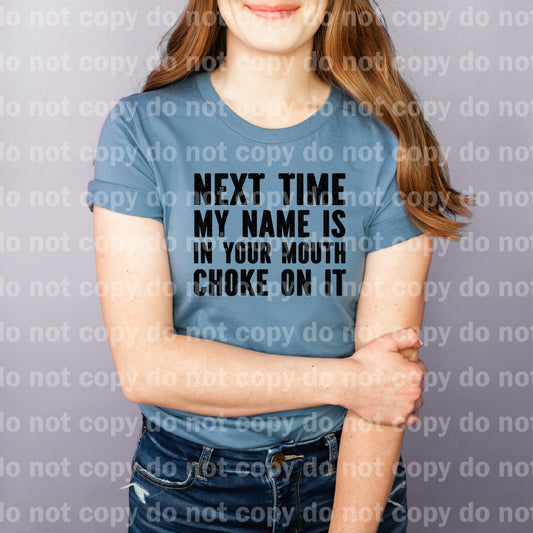 Next Time My Name Is In Your Mouth Choke On It Black/White Dream Print or Sublimation Print
