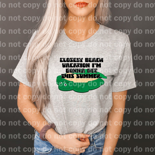 Closest Beach Vacation Black/White Font Dream Print or Sublimation Print