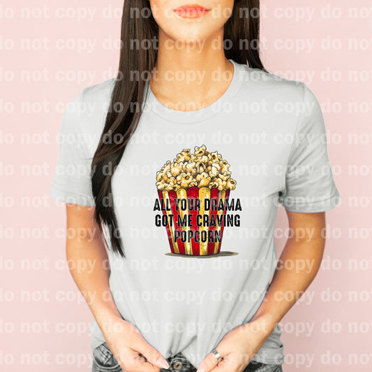 All Your Drama Got Me Craving Popcorn Dream Print or Sublimation Print