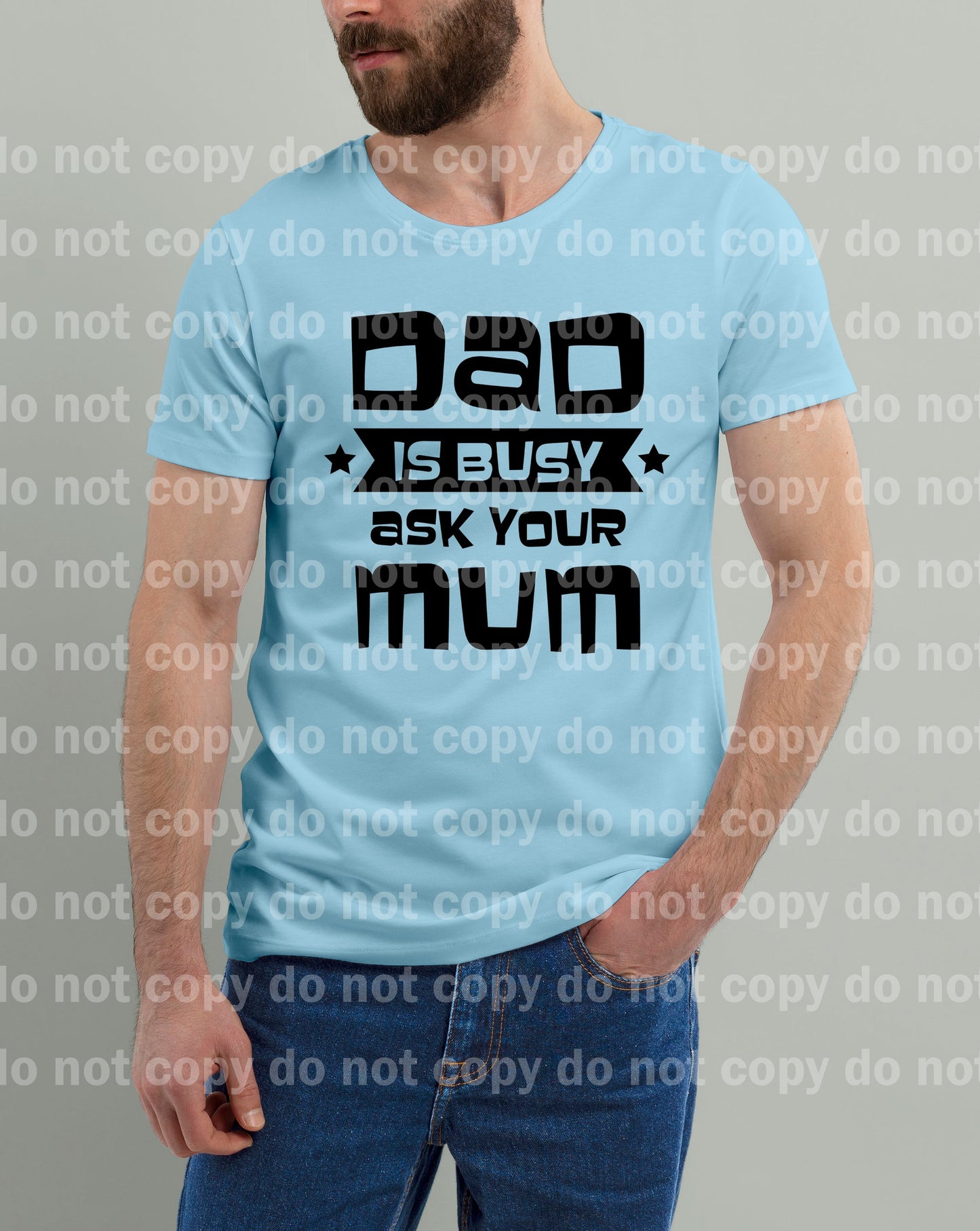 Dad Is Busy Ask Your Mum Dream Print or Sublimation Print