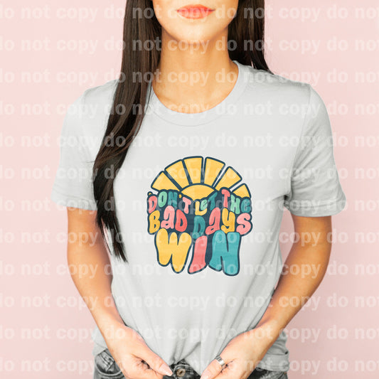 Don't Let The Bad Days Win Dream Print or Sublimation Print