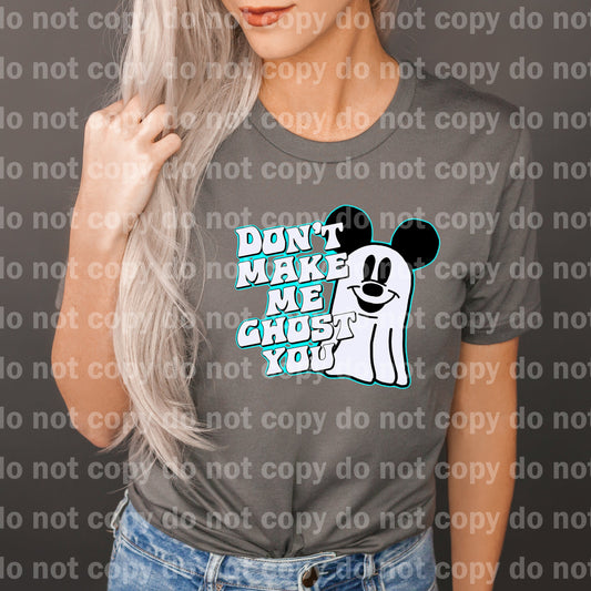 Don't Make Me Ghost You Dream Print or Sublimation Print