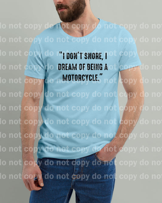 I Don't Snore I Dream Of Being A Motorcycle Black/White Dream Print or Sublimation Print