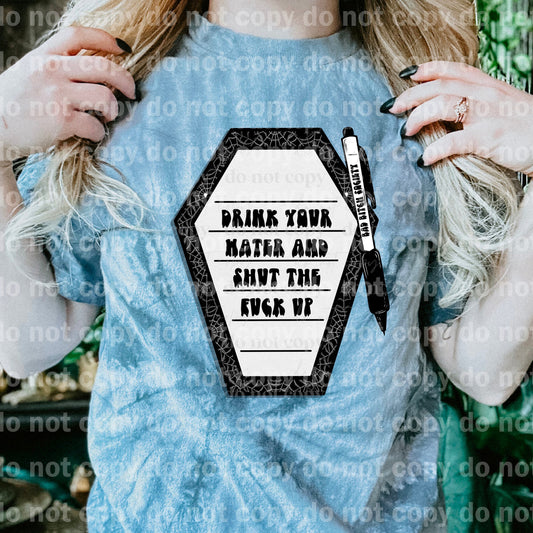 Drink Your Water And Shut The Fuck Up Dream Print or Sublimation Print
