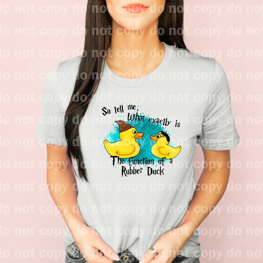 So Tell Me What Exactly Is The Function Of A Rubber Duck Dream Print or Sublimation Print