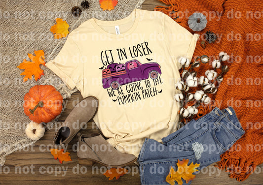 Get In Loser We're Going To The Pumpkin Patch Dream Print or Sublimation Print