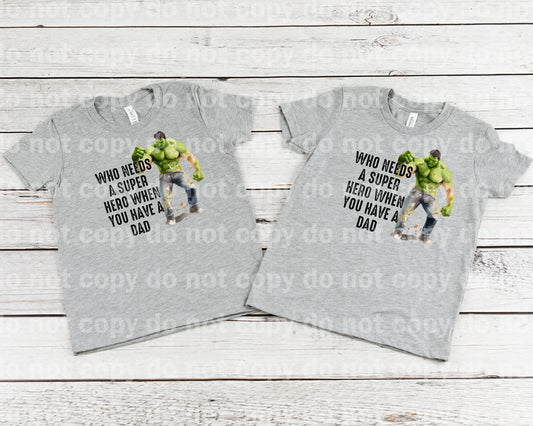 Who Needs A Superhero When You Have A Dad Green Hero Dad Dream Print or Sublimation Print