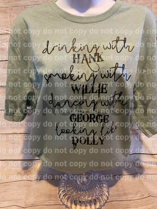 Drinking with Hank Smoking with WIllie Dancing with George Looking like Dolly Dream Print or Sublimation Print