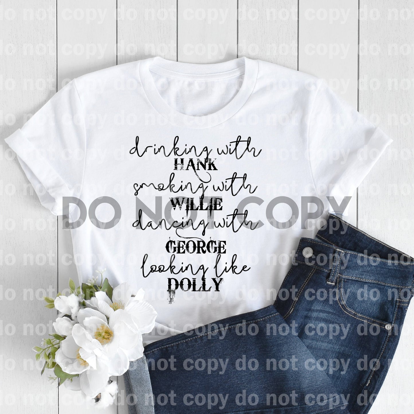 Drinking with Hank Smoking with WIllie Dancing with George Looking like Dolly Dream Print or Sublimation Print