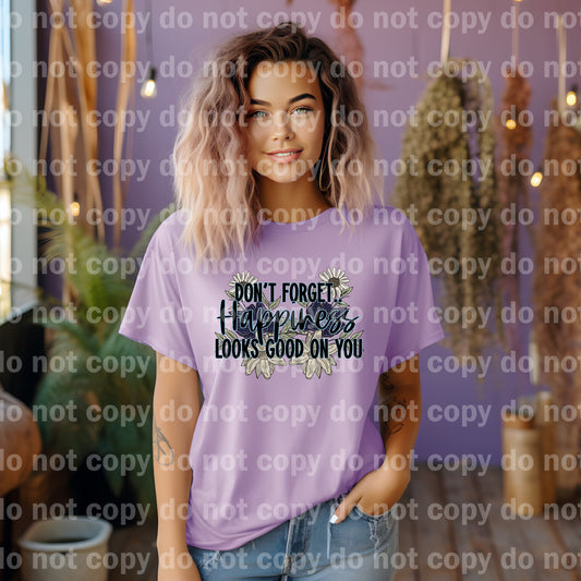 Don't Forget Happiness Looks Good On You Dream Print or Sublimation Print