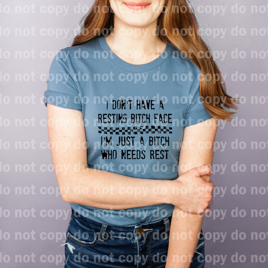 I Don't Have A Resting Bitch Face I'm Just A Bitch Who Needs Rest Dream Print or Sublimation Print