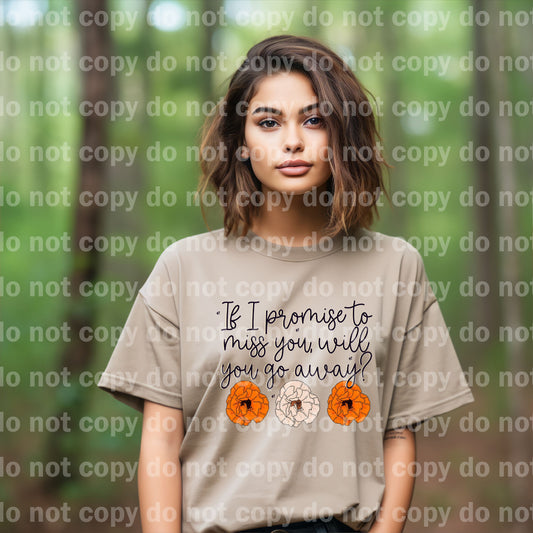 If I Promise To Miss You Will You Go Away Dream Print or Sublimation Print