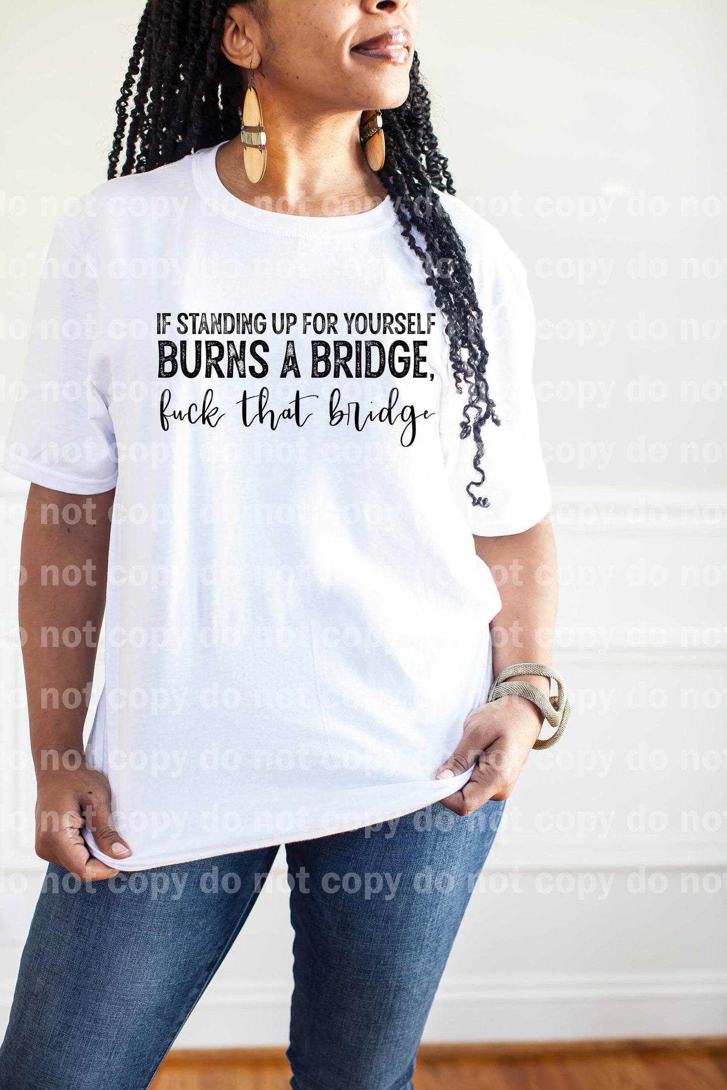If Standing Up For Yourself Burns A Bridge Fuck That Bridge Black/White Dream Print or Sublimation Print