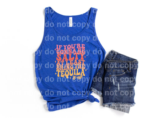 If You're Gonna Be Salty At Least Bring The Tequila Colored Distressed/Non Distressed Dream Print or Sublimation Print