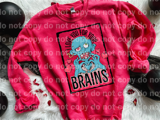 I Love You For Your Brains Dream Print or Sublimation Print