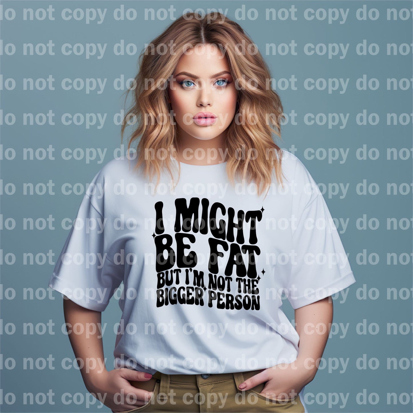 I Might Be Fat But I'm Not The Bigger Person Dream Print or Sublimation Print